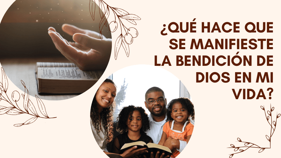 qué hace que se manifieste la bendición de Dios
