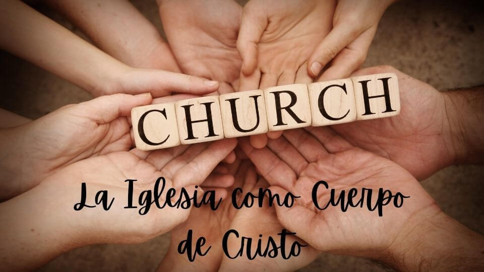 La iglesia como cuerpo de Cristo
